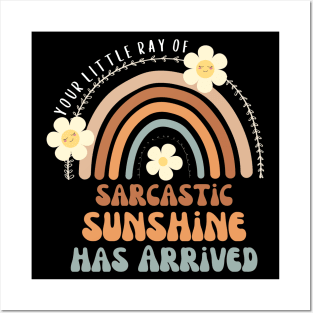 Your Little Ray Of Sarcastic Sunshine Has Arrived Posters and Art